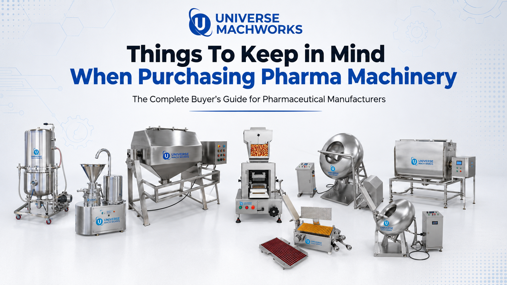 Things To Keep in Mind When Purchasing Pharma Machinery: The Complete Buyer's Guide for Pharmaceutical Manufacturers
